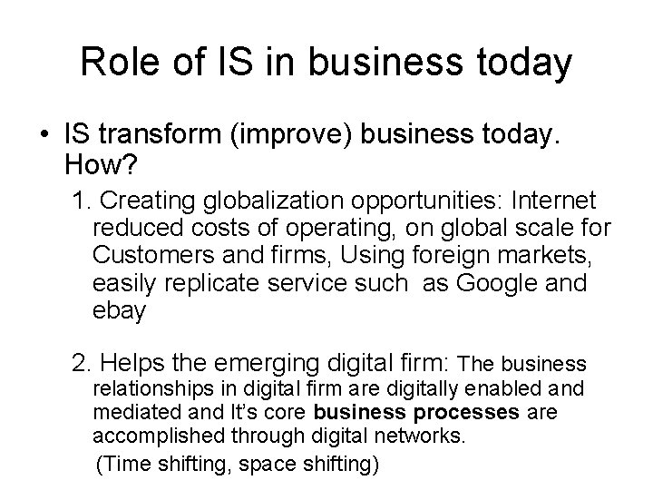 Role of IS in business today • IS transform (improve) business today. How? 1.