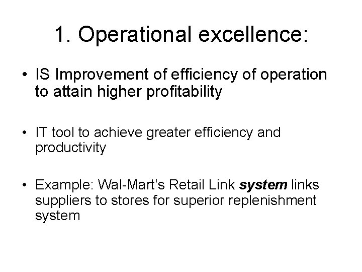 1. Operational excellence: • IS Improvement of efficiency of operation to attain higher profitability