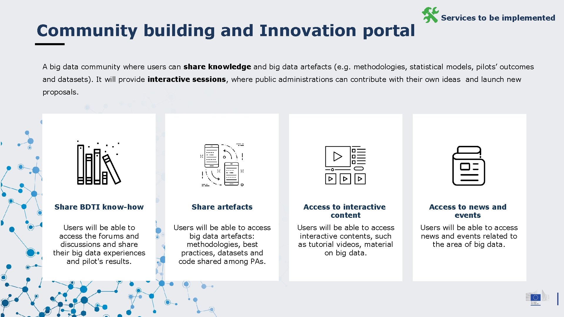 Community building and Innovation portal Services to be implemented A big data community where