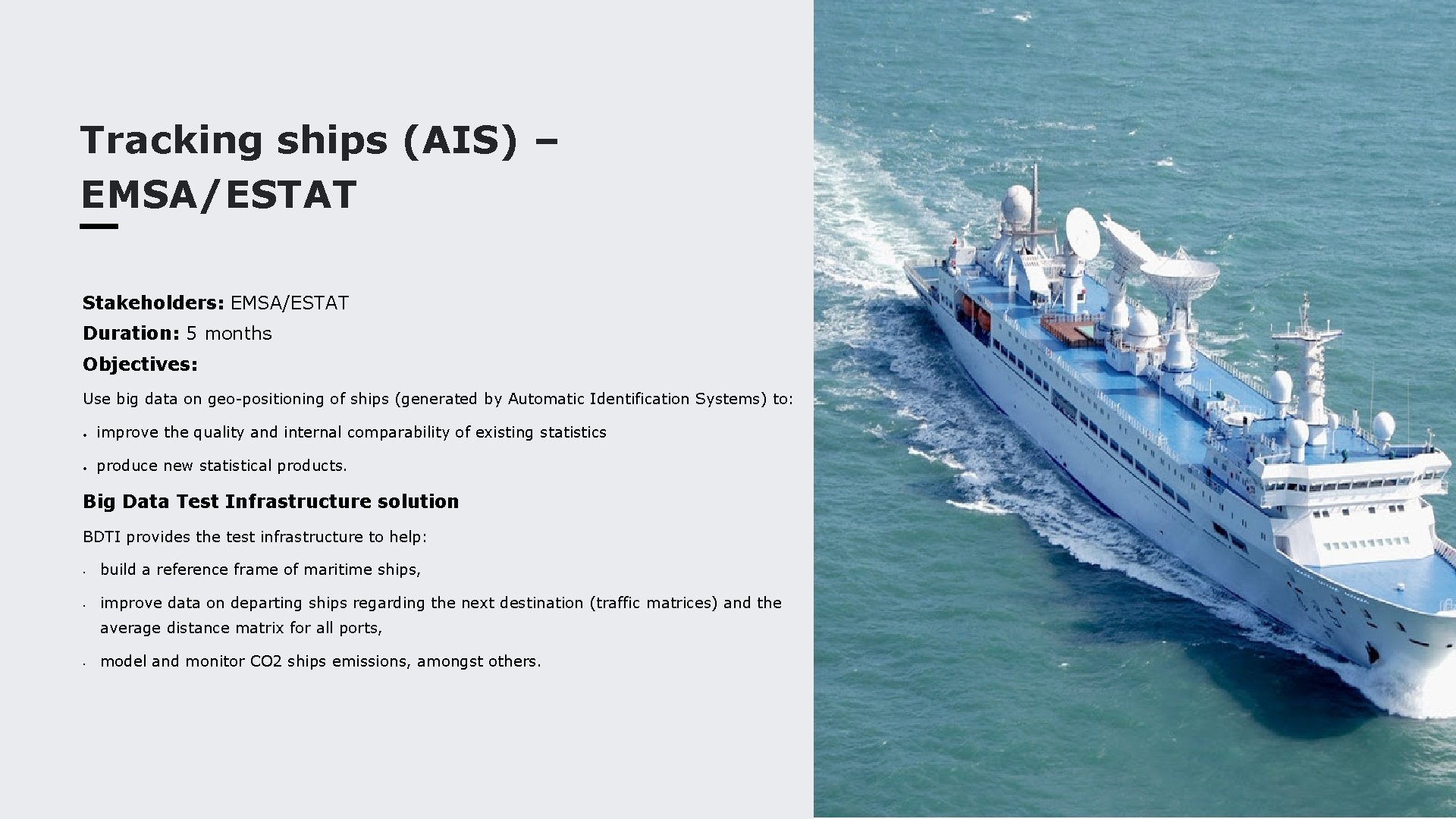 Tracking ships (AIS) – EMSA/ESTAT Stakeholders: EMSA/ESTAT Duration: 5 months Objectives: Use big data
