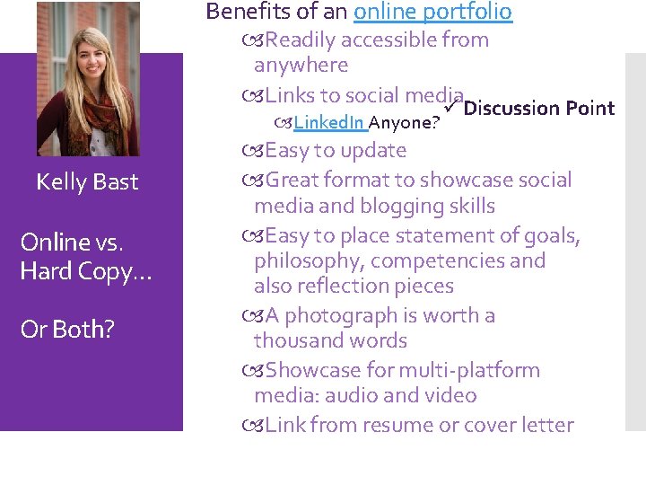 Benefits of an online portfolio Readily accessible from anywhere Links to social media ü