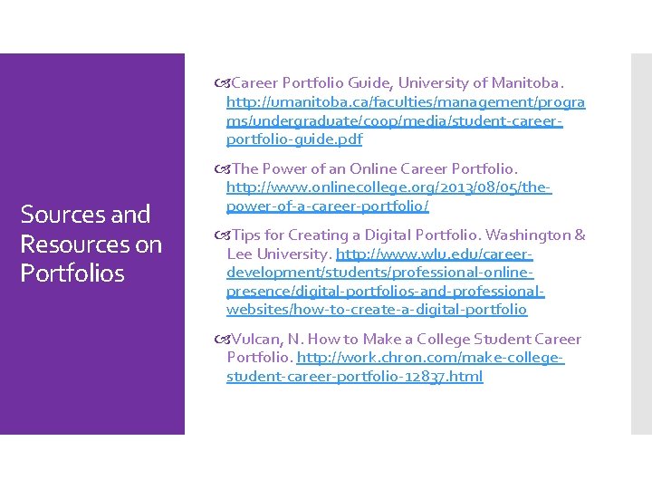  Career Portfolio Guide, University of Manitoba. http: //umanitoba. ca/faculties/management/progra ms/undergraduate/coop/media/student-careerportfolio-guide. pdf Sources and