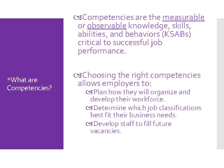  Competencies are the measurable or observable knowledge, skills, abilities, and behaviors (KSABs) critical