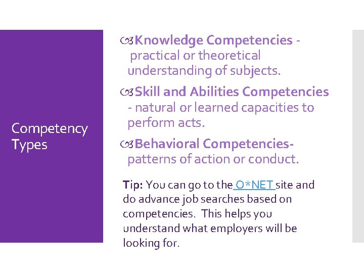 Competency Types Knowledge Competencies - practical or theoretical understanding of subjects. Skill and Abilities