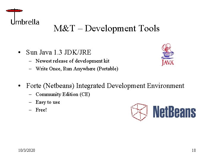 M&T – Development Tools • Sun Java 1. 3 JDK/JRE – Newest release of