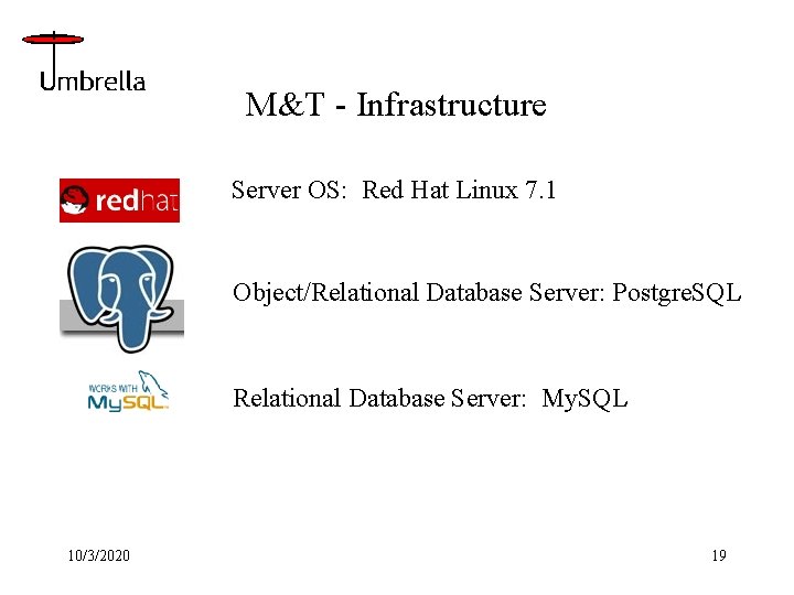 M&T - Infrastructure Server OS: Red Hat Linux 7. 1 Object/Relational Database Server: Postgre.