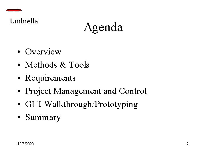 Agenda • • • Overview Methods & Tools Requirements Project Management and Control GUI