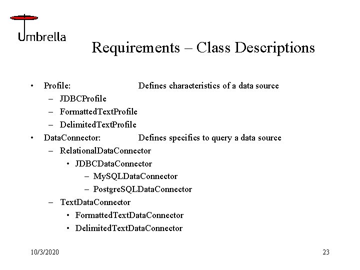 Requirements – Class Descriptions • • Profile: Defines characteristics of a data source –