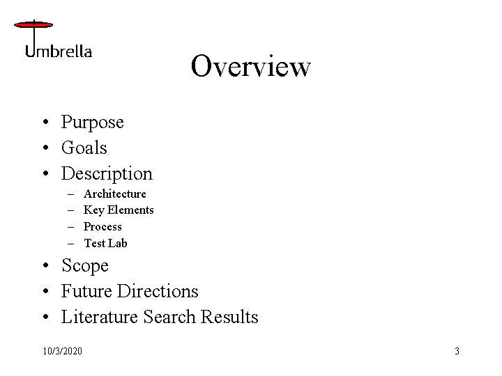 Overview • Purpose • Goals • Description – – Architecture Key Elements Process Test