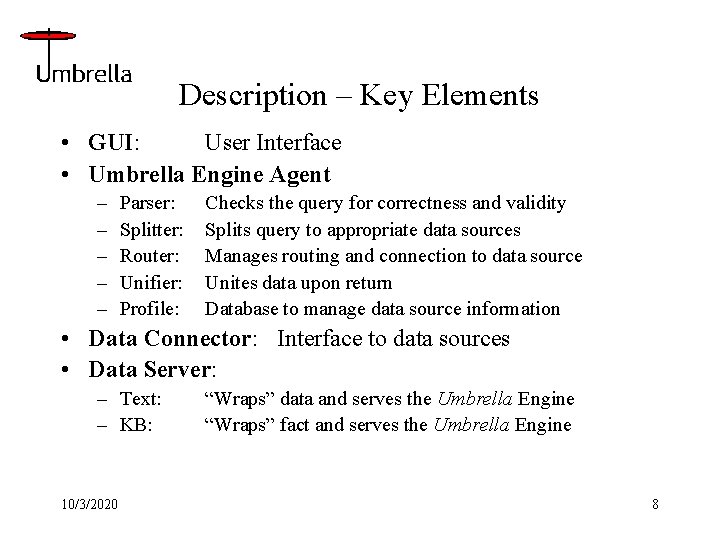 Description – Key Elements • GUI: User Interface • Umbrella Engine Agent – –