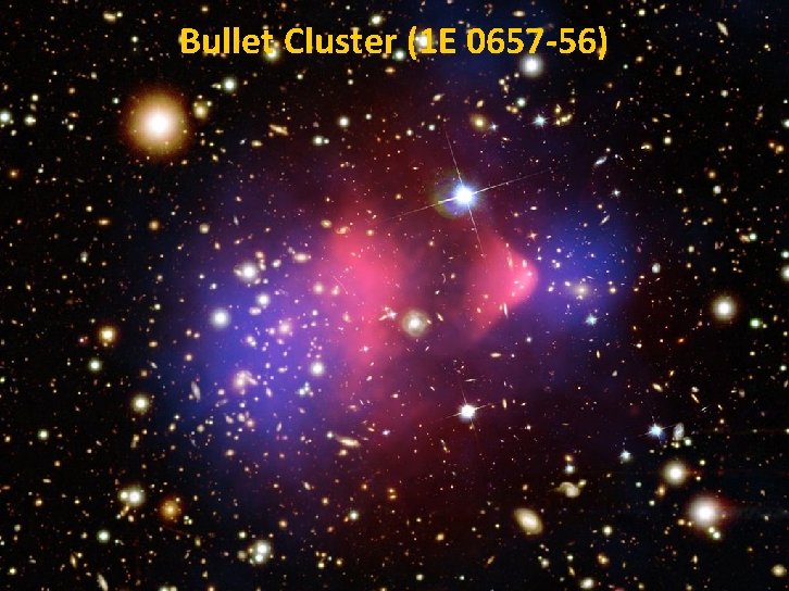 Bullet Cluster (1 E 0657 -56) 