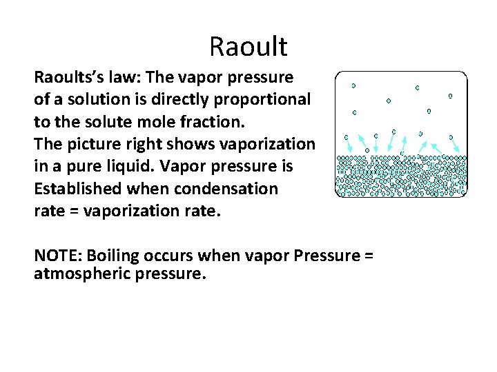 Raoults’s law: The vapor pressure of a solution is directly proportional to the solute