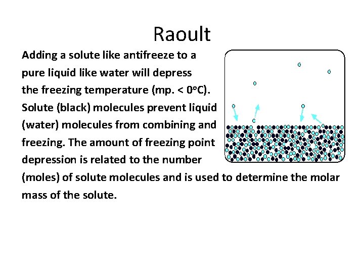 Raoult Adding a solute like antifreeze to a pure liquid like water will depress