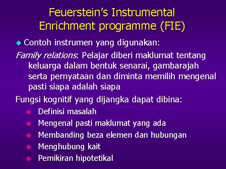 Feuerstein’s Instrumental Enrichment programme (FIE) u Contoh instrumen yang digunakan: Family relations: Pelajar diberi