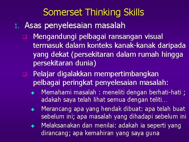 Somerset Thinking Skills 1. Asas penyelesaian masalah q q Mengandungi pelbagai ransangan visual termasuk