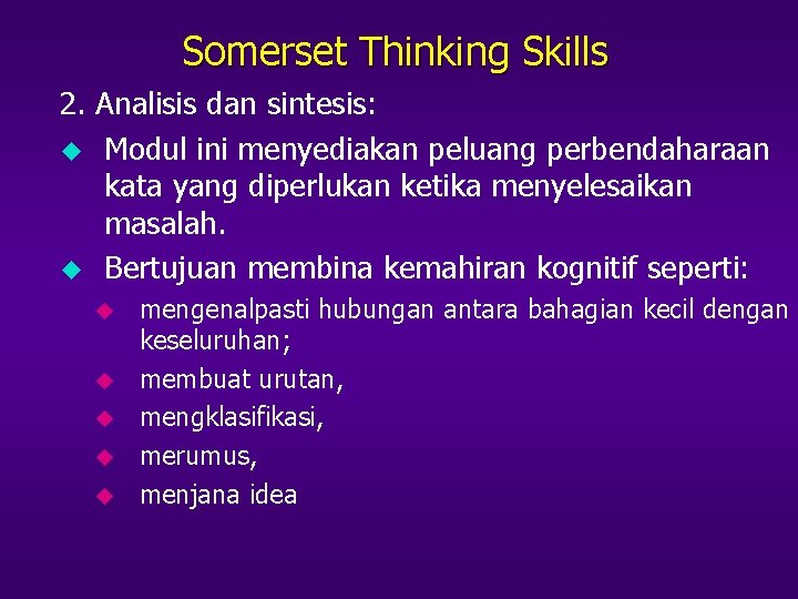 Somerset Thinking Skills 2. Analisis dan sintesis: u Modul ini menyediakan peluang perbendaharaan kata