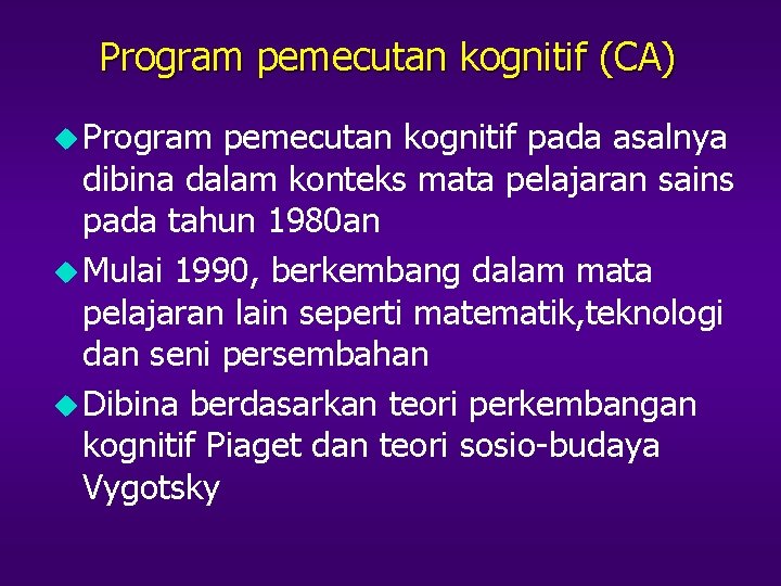 Program pemecutan kognitif (CA) u Program pemecutan kognitif pada asalnya dibina dalam konteks mata