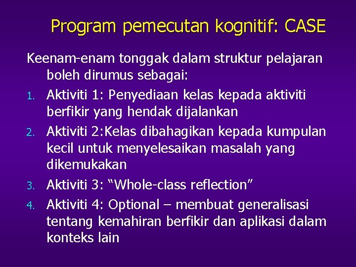 Program pemecutan kognitif: CASE Keenam-enam tonggak dalam struktur pelajaran boleh dirumus sebagai: 1. Aktiviti