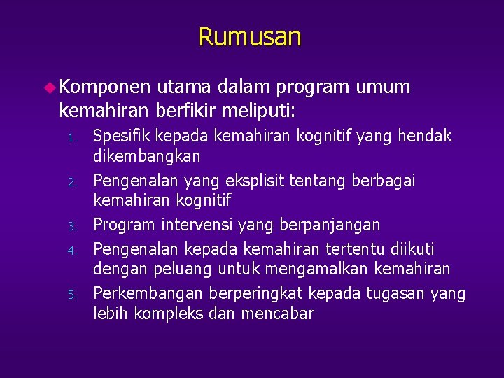 Rumusan u Komponen utama dalam program umum kemahiran berfikir meliputi: 1. 2. 3. 4.