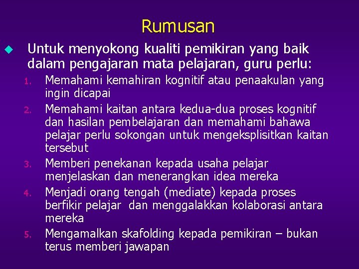 Rumusan u Untuk menyokong kualiti pemikiran yang baik dalam pengajaran mata pelajaran, guru perlu: