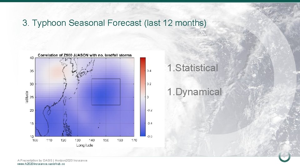 3. Typhoon Seasonal Forecast (last 12 months) 1. Statistical 1. Dynamical 6 A Presentation