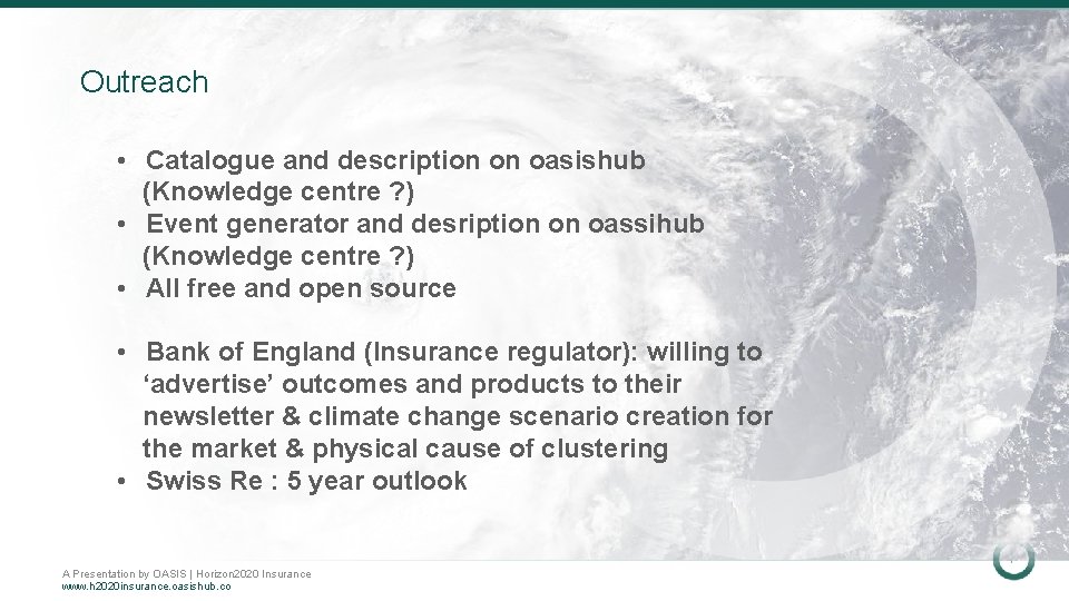 Outreach • Catalogue and description on oasishub (Knowledge centre ? ) • Event generator