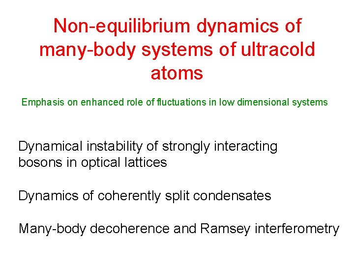 Non-equilibrium dynamics of many-body systems of ultracold atoms Emphasis on enhanced role of fluctuations