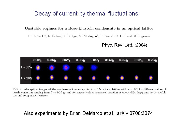 Decay of current by thermal fluctuations Phys. Rev. Lett. (2004) Also experiments by Brian