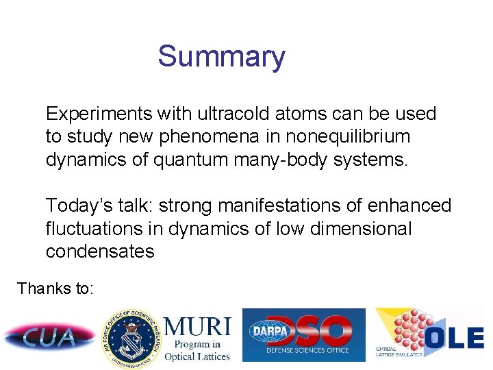 Summary Experiments with ultracold atoms can be used to study new phenomena in nonequilibrium