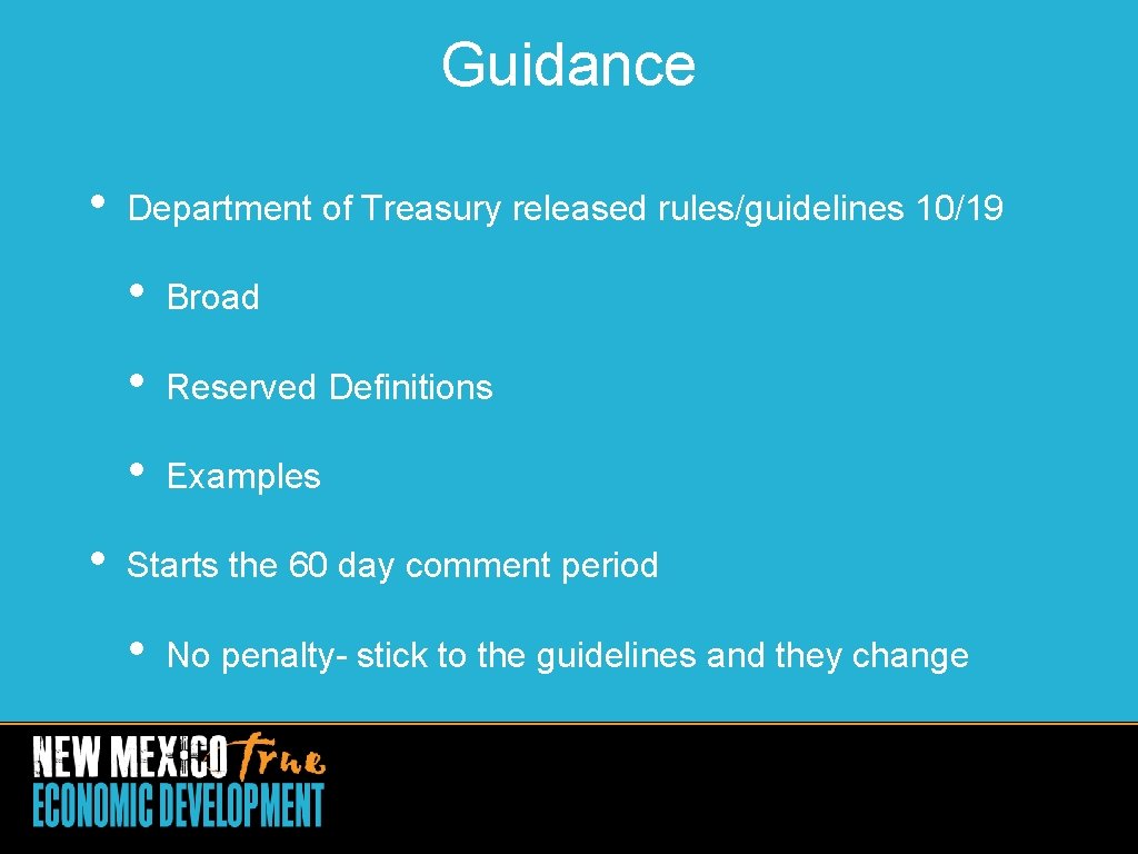 Guidance • • Department of Treasury released rules/guidelines 10/19 • Broad • Reserved Definitions