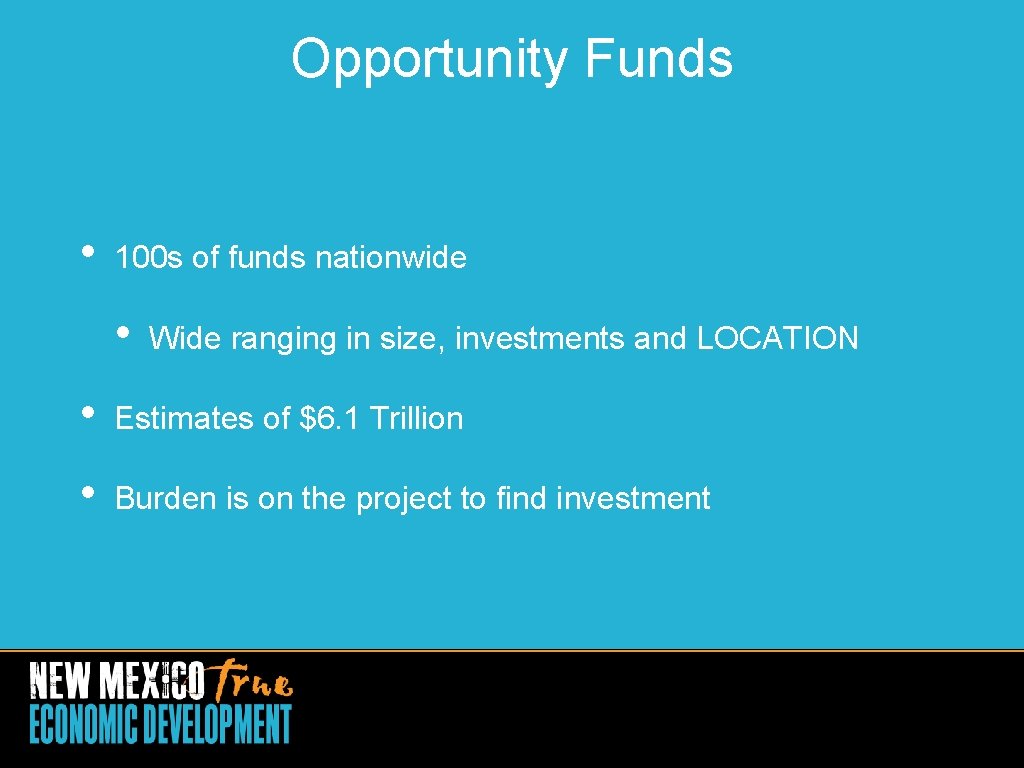 Opportunity Funds • 100 s of funds nationwide • Wide ranging in size, investments