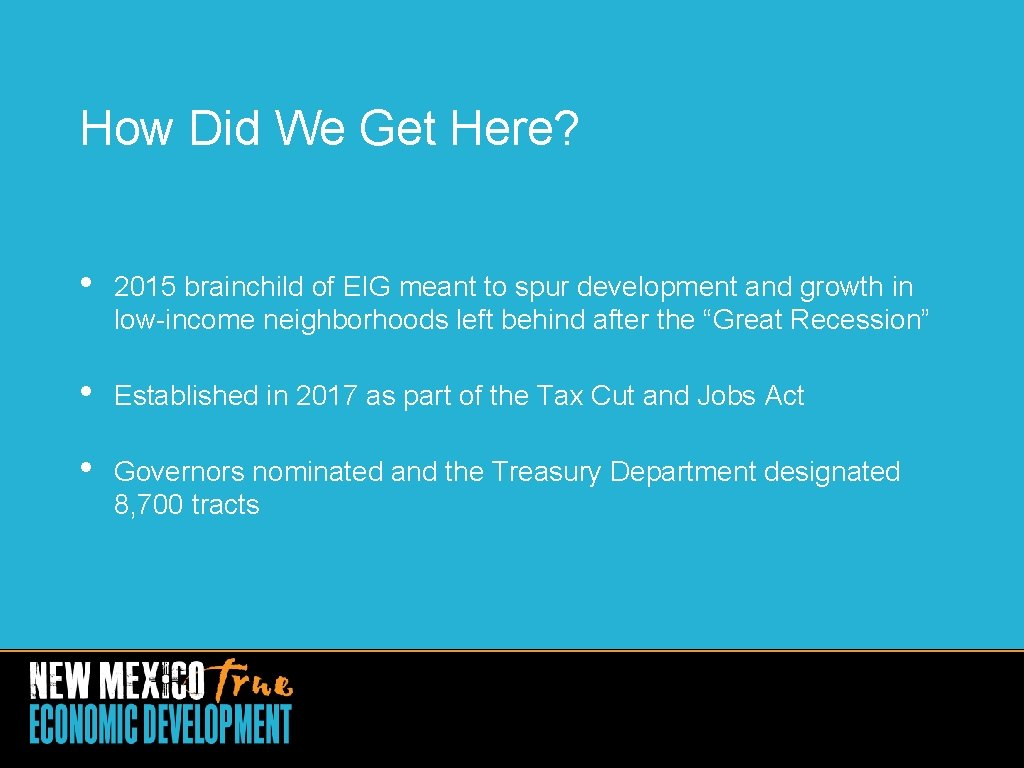 How Did We Get Here? • 2015 brainchild of EIG meant to spur development