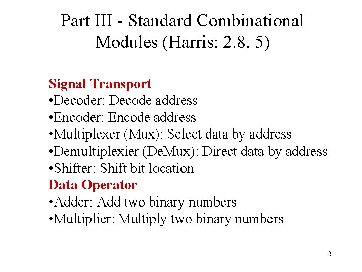 Part III - Standard Combinational Modules (Harris: 2. 8, 5) Signal Transport • Decoder: