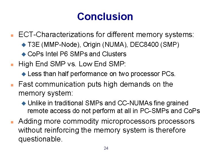 Conclusion n ECT-Characterizations for different memory systems: u T 3 E (MMP-Node), Origin (NUMA),