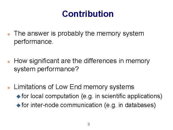 Contribution n The answer is probably the memory system performance. How significant are the