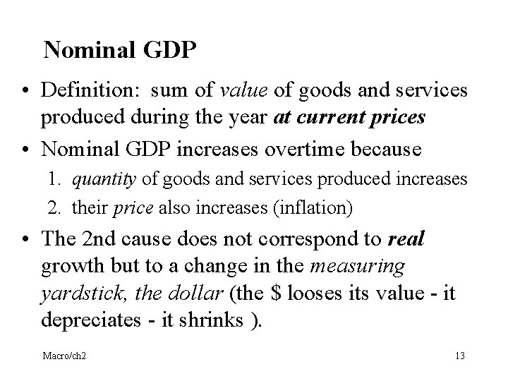 Nominal GDP • Definition: sum of value of goods and services produced during the