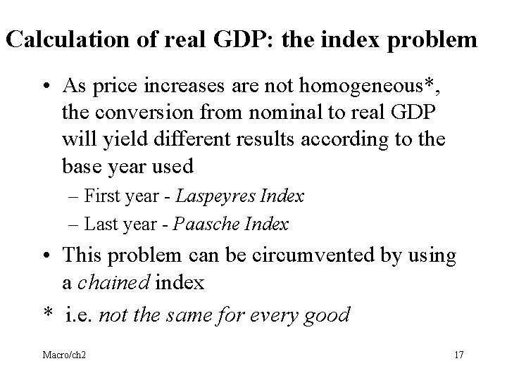 Calculation of real GDP: the index problem • As price increases are not homogeneous*,