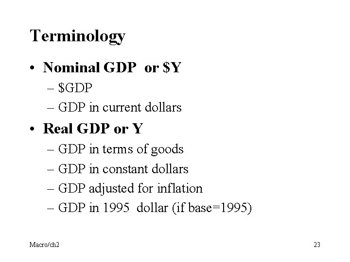 Terminology • Nominal GDP or $Y – $GDP – GDP in current dollars •