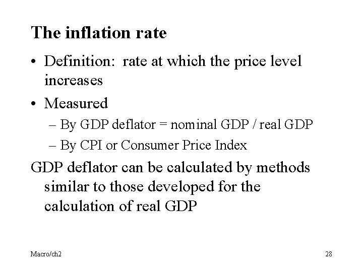 The inflation rate • Definition: rate at which the price level increases • Measured