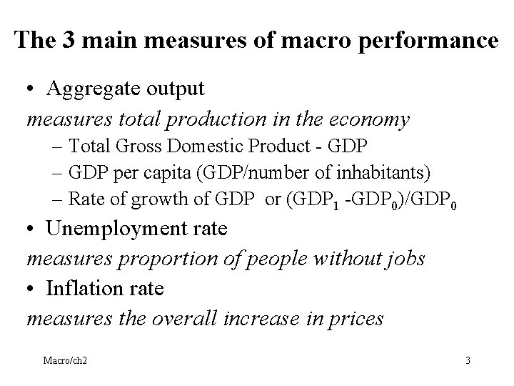 The 3 main measures of macro performance • Aggregate output measures total production in