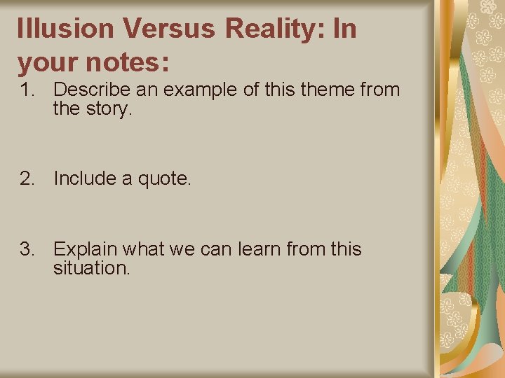 Illusion Versus Reality: In your notes: 1. Describe an example of this theme from