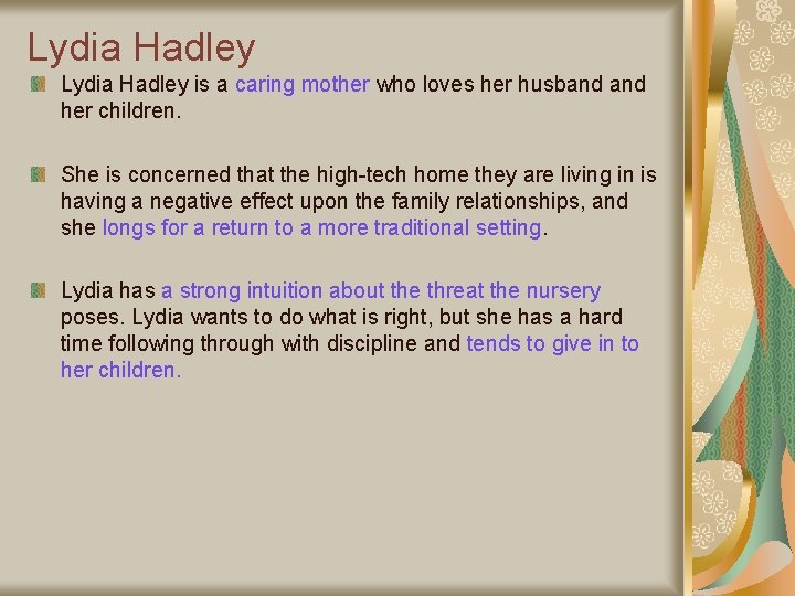 Lydia Hadley is a caring mother who loves her husband her children. She is