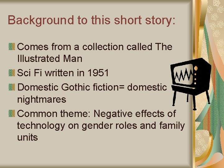 Background to this short story: Comes from a collection called The Illustrated Man Sci