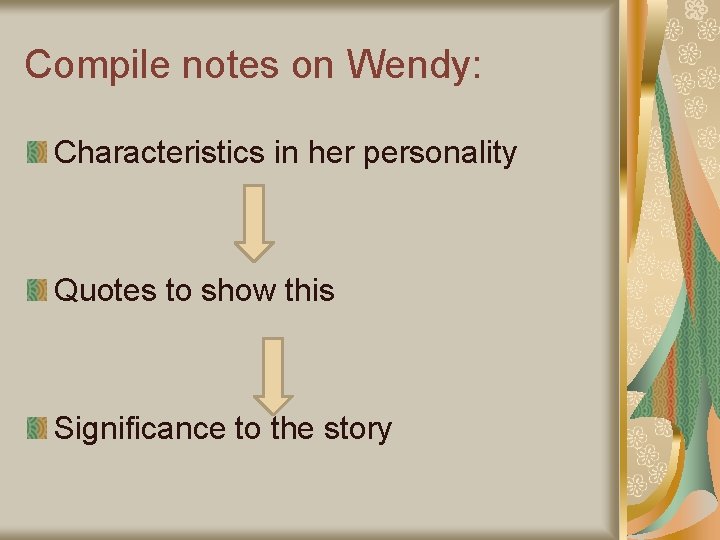 Compile notes on Wendy: Characteristics in her personality Quotes to show this Significance to