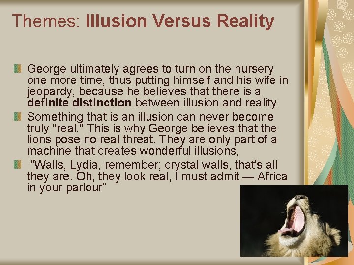 Themes: Illusion Versus Reality George ultimately agrees to turn on the nursery one more