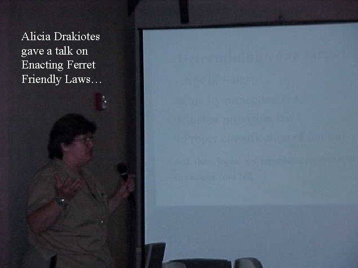 Alicia Drakiotes gave a talk on Enacting Ferret Friendly Laws… 