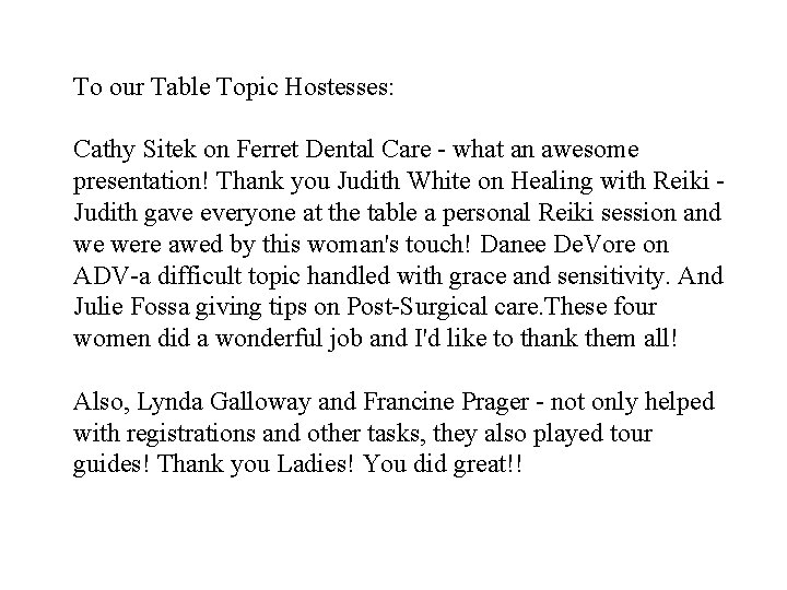 To our Table Topic Hostesses: Cathy Sitek on Ferret Dental Care - what an