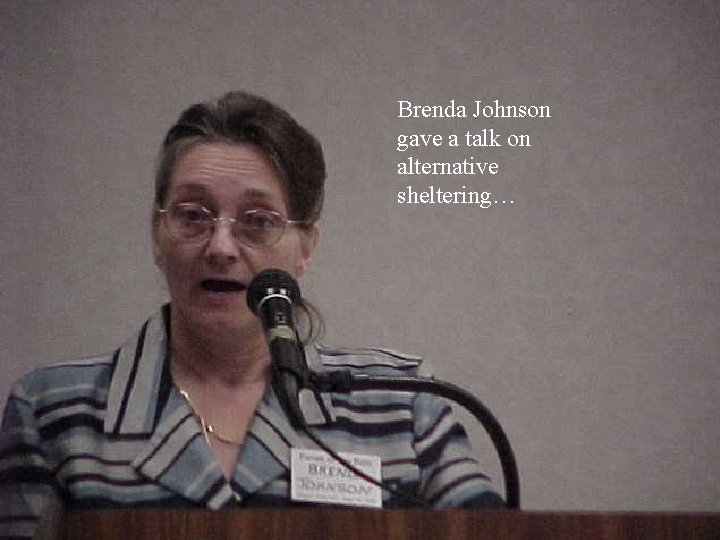 Brenda Johnson gave a talk on alternative sheltering… 