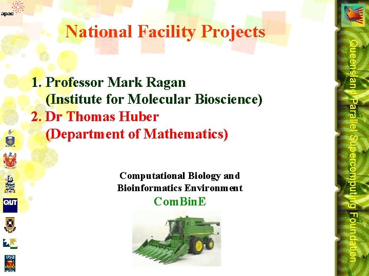 1. Professor Mark Ragan (Institute for Molecular Bioscience) 2. Dr Thomas Huber (Department of