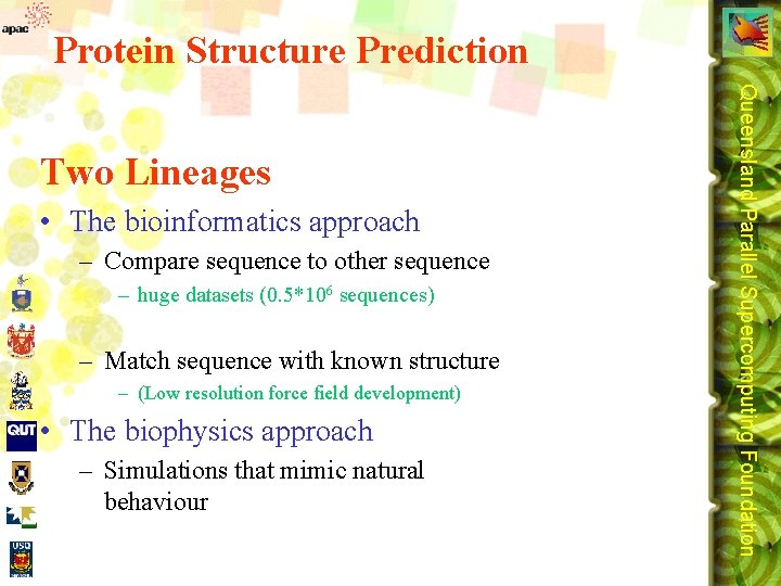 Protein Structure Prediction • The bioinformatics approach – Compare sequence to other sequence –